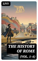 Icon image The History of Rome (Vol. 1-4): Enriched edition.