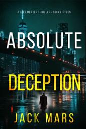 Icon image Absolute Deception (A Jake Mercer Political Thriller—Book Fifteen)