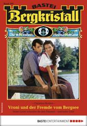 Icon image Bergkristall 307 - Heimatroman: Vroni und der Fremde vom Bergsee