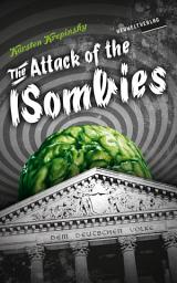 Icon image The Attack Of The ISombies: Episode 1: They’ve Come To Turn You