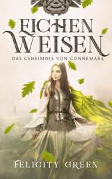 Icon image Eichenweisen: Das Geheimnis von Connemara - Romantic-Fantasy-Saga