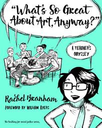 Icon image "What's So Great About Art, Anyway?": A Teacher's Odyssey