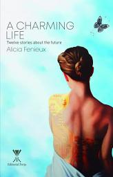 Icon image A Charming Life: Twelve stories about the future