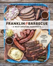 Icon image Franklin Barbecue: A Meat-Smoking Manifesto [A Cookbook]