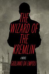 Icon image The Wizard of the Kremlin: A Novel