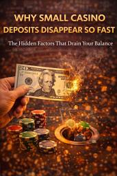 Icon image Why Small Casino Deposits Disappear So Fast: The Hidden Factors That Drain Your Balance