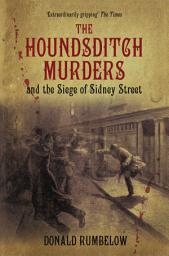 Icon image The Houndsditch Murders and the Siege of Sidney Street