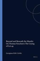Icon image Beyond and Beneath the Mantle: On Thomas Pynchon's The Crying of Lot 49