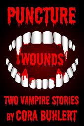 Icon image Puncture Wounds: Two Vampire Stories