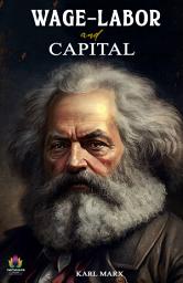 Icon image Wage-Labor and Capital: Wage-Labor and Capital: Karl Marx's Exploration of Economic Realities