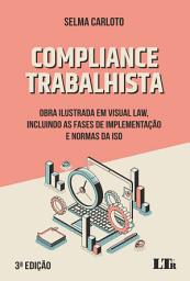 Icon image Compliance Trabalhista: Obra ilustrada em Visual Law, incluindo as fases de implementação e normas da ISO