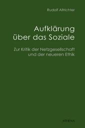 Icon image Aufklärung über das Soziale: Zur Kritik der Netzgesellschaft und der neueren Ethik