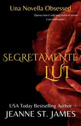 Icon image Segretamente Lui: Una Novella Obsessed