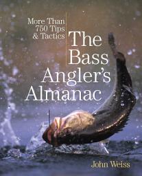 Icon image Bass Angler's Almanac: More Than 750 Tips & Tactics, Edition 2