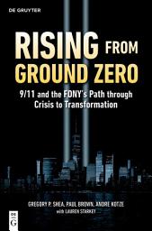 รูปไอคอน Rising from Ground Zero: 9/11 and the FDNY's Path through Crisis to Transformation