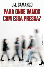 Icon image Para onde vamos com essa pressa?