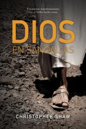 Icon image Dios en sandalias: Encuentros transformadores con el Verbo hecho carne