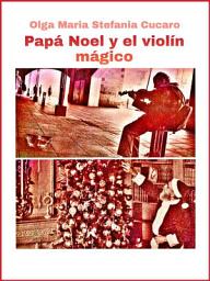 Icon image Papá Noel y el violín mágico: Un cuento de hadas navideño