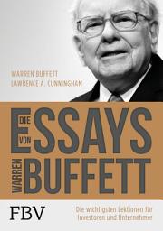 Icon image Die Essays von Warren Buffett: Die wichtigsten Lektionen für Investoren und Unternehmer