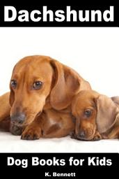 Icon image Dachshund - Dog Books for Kids