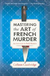 Icon image Mastering the Art of French Murder: A Charming New Parisian Historical Mystery