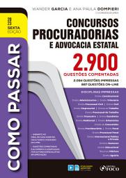 Icon image Como Passar em Concursos de Procuradorias e Advocacia Estatal: 2.900 Questões Comentadas, Edição 6