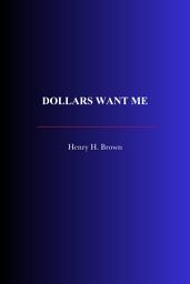Icon image Dollars Want Me: The New Road to Opulence