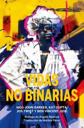 Icon image Vidas no binarias: Una antología de identidades interseccionales