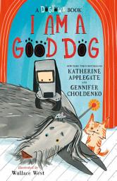 Icon image I Am a Good Dog: A Dogtown Book