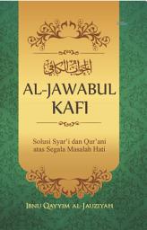 Icon image Al-Jawabul Kafi: Solusi Syar'i dan Qur'ani atas Segala Masalah Hati