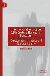 Icon image International Impact on 19th Century Norwegian Education: Development, Influence and National Identity