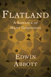 Icon image Flatland: A Romance of Many Dimensions