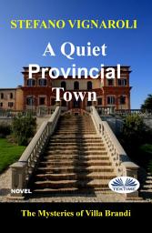 Icon image A quiet provincial town: The mysteries of villa brandi