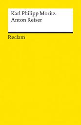 Icon image Anton Reiser: Ein psychologischer Roman – Moritz, Karl Philipp – Deutsch-Lektüre, Deutsche Klassiker der Literatur