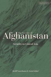 Icon image The Spectre of Afghanistan: Security in Central Asia