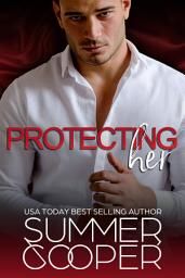 Icon image Protecting Her: A Steamy Billionaire Contemporary Romance