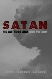 Icon image Satan: His Methods and Our Victory