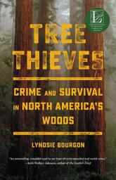 Icon image Tree Thieves: Crime and Survival in North America's Woods