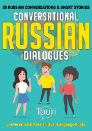 Icon image Conversational Russian Dialogues: 50 Russian Conversations and Short Stories