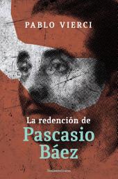 Icon image La redención de Pascacio Báez