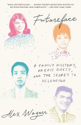 Icon image Futureface: A Family Mystery, an Epic Quest, and the Secret to Belonging