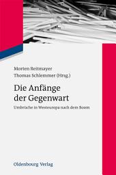 Icon image Die Anfänge der Gegenwart: Umbrüche in Westeuropa nach dem Boom
