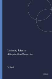 Icon image Learning Science: A Singular Plural Perspective