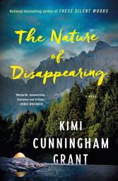 Icon image The Nature of Disappearing: A Novel