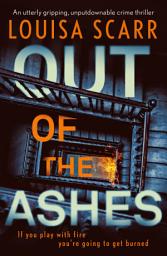 Icon image Out of the Ashes: An utterly gripping, unputdownable crime thriller