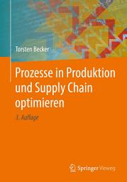 Icon image Prozesse in Produktion und Supply Chain optimieren: Ausgabe 3