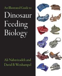 Icon image An Illustrated Guide to Dinosaur Feeding Biology