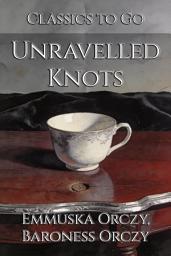 Icon image Unravelled Knots: Restored Classics to Go Edition