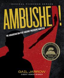 Icon image Ambushed!: The Assassination Plot Against President Garfield