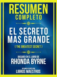 Icon image Resumen Completo - El Secreto Mas Grande (The Greatest Secret) - Basado En El Libro De Rhonda Byrne